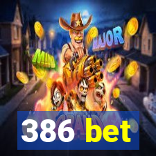 386 bet